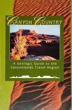 Load image into Gallery viewer, Canyon Country: A Geologic Guide to the Canyonlands Travel Region