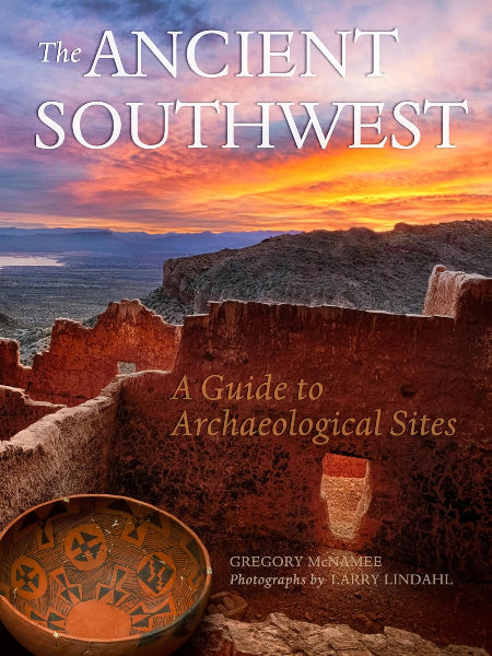 The Ancient Southwest: A Guide to Archaeology Sites