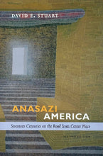 Load image into Gallery viewer, Anasazi America: Seventeen Centuries on the Road from Center Place
