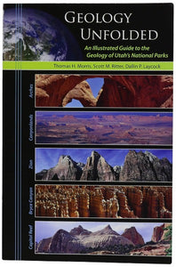 Geology Unfolded - An Illustrated Guide to the Geology of Utah's National Parks