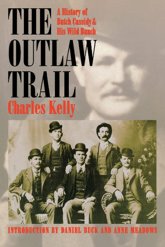 The Outlaw Trail: A History of Butch Cassidy & His Wild Bunch