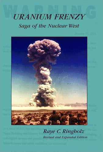 Uranium Frenzy: Saga of the Nuclear West