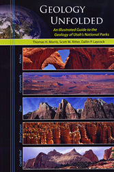 Geology Unfolded - An Illustrated Guide to the Geology of Utah's National Parks