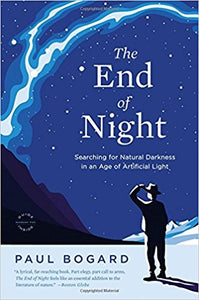 The End of Night - Searching for Natural Darkness in an Age of Artificial Light