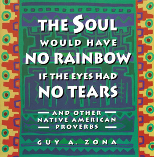 The Soul Would Have No Rainbows If The Eyes Had No Tears
